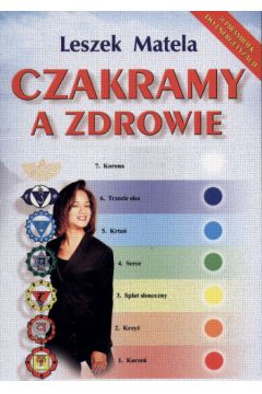 Czakramy a zdrowie - Matela Leszek - Leszek Matela