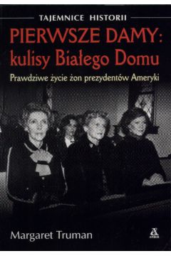 Pierwsze damy : Kulisy Bia�ego Domu - Truman Margaret - Truman Margaret