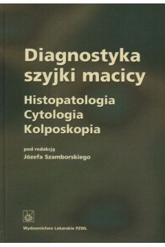 Diagnostyka szyjki macicy - Szamborski J�zef - J�zef Szamborski