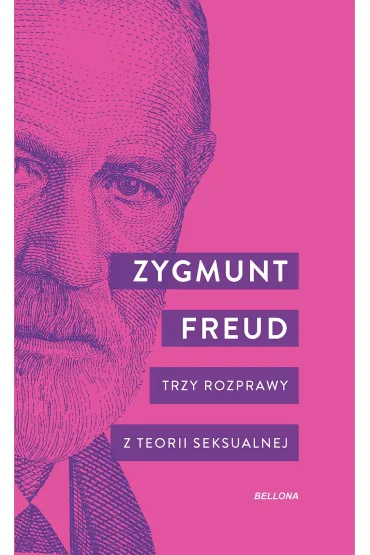Trzy rozprawy z teorii seksualnej - Zygmunt Freud