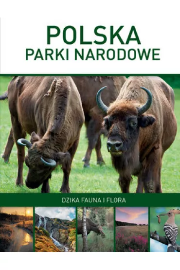 Polska - Parki narodowe. Dzika fauna i flora - Marcin Panek