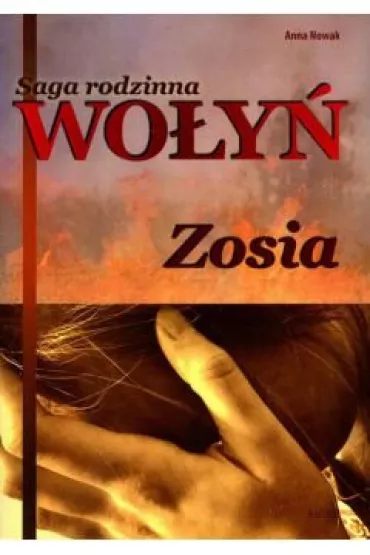 Zosia. Saga rodzinna Wo�y�. Tom 1 - Anna Nowak