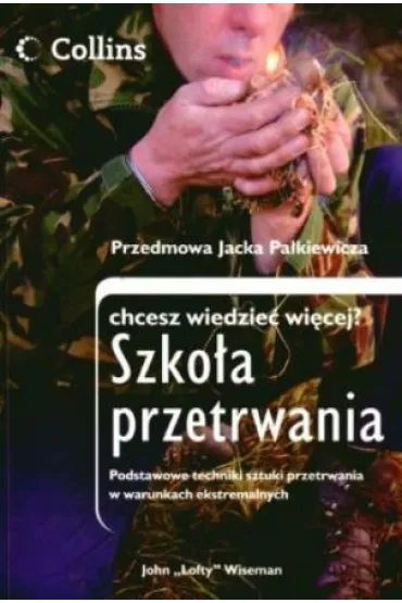 Szko�a przetrwania. Podstawowe techniki sztuki przetrwania w warunkach ekstremalnych - John Wiseman