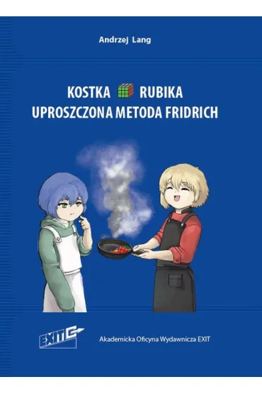 Kostka Rubika. Uproszczona metoda Fridrich - Andrzej  Lang