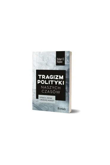 Tragizm polityki naszych czas�w - Robert D. Kaplan