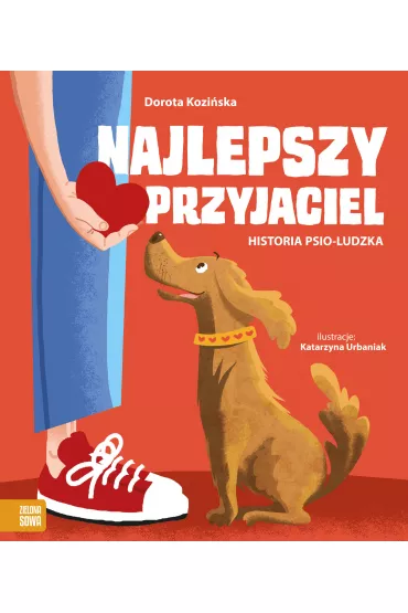 Najlepszy przyjaciel. Historia psio-ludzka - Dorota Koziska