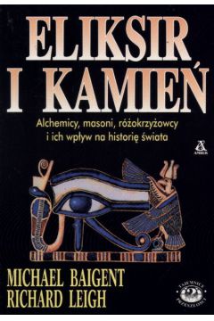 Eliksir i kamie� - Baigent Michael - Michael Baigent