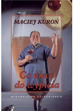 Co nieco do wypicia - Maciej Kuro�