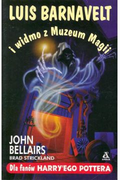 Luis Barnavelt i widmo z Muzeum Magii - Bellairs John - John Bellairs