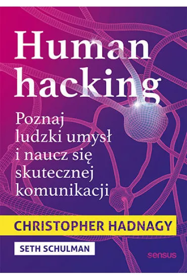 Human hacking. Poznaj ludzki umys� i naucz si� skutecznej komunikacji - Christopher Hadnagy