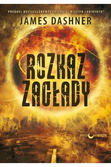 Wi�zie� labiryntu, tom 0,5. Rozkaz zag�ady - James Dashner