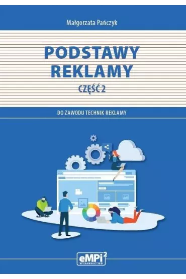 Podstawy reklamy. Cz�� 2. Kwalifikacja PGF.07. Wykonywanie przekazu reklamowego - Ma�gorzata Pa�czyk
