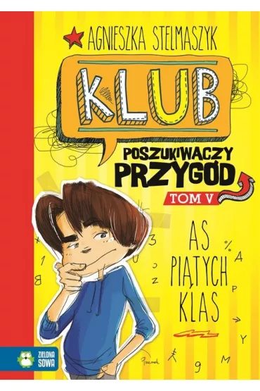 As pi�tych klas. Klub Poszukiwaczy Przyg�d. Tom 5 - Agnieszka Stelmaszyk