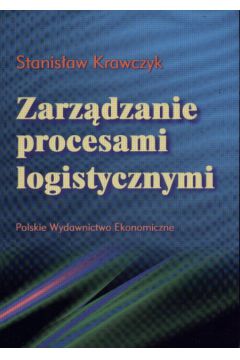 Zarz�dzanie procesami logistycznymi - Krawczyk Stanis�aw - Stanis�aw Krawczyk