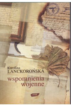 Wspomnienia wojenne - Lanckoro�ska Karolina - Karolina Lanckoro�ska