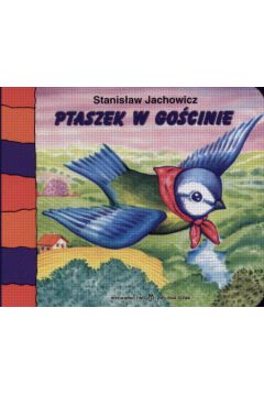 Ptaszek w go�cinie - Jachowicz Stanis�aw