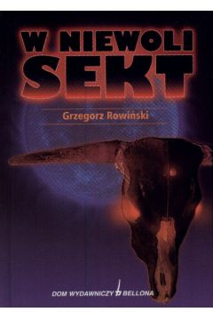 W niewoli sekt - Rowi�ski Grzegorz - Grzegorz Rowi�ski