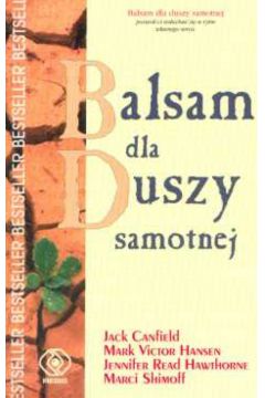 Balsam dla duszy samotnej - Canfield Jack i inni
