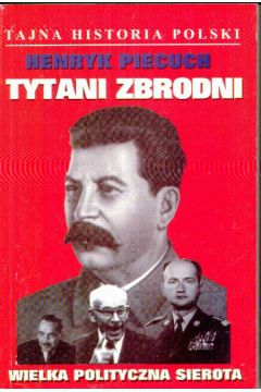 Tytani zbrodni - Piecuch Henryk