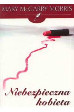 Niebezpieczna kobieta - McGarry Morris Mary - Morris Mary McGarry