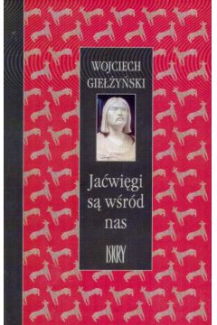 Ja�wi�gi s� w�r�d nas - Gie��y�ski W. - Wojciech Gie��ynski