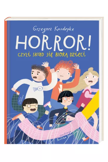 Horror! czyli sk�d si� bior� dzieci - Grzegorz Kasdepke