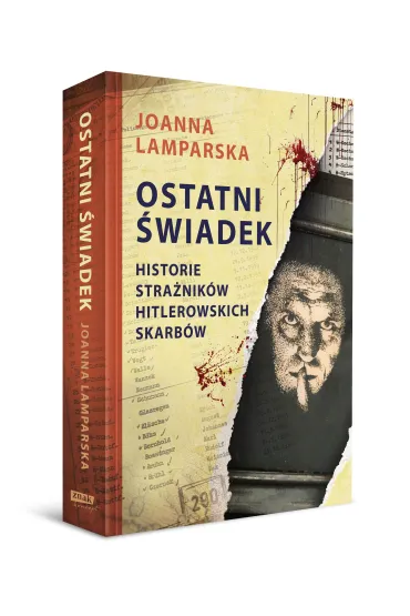 Ostatni �wiadek. Historie stra�nik�w hitlerowskich skarb�w - Joanna Lamparska