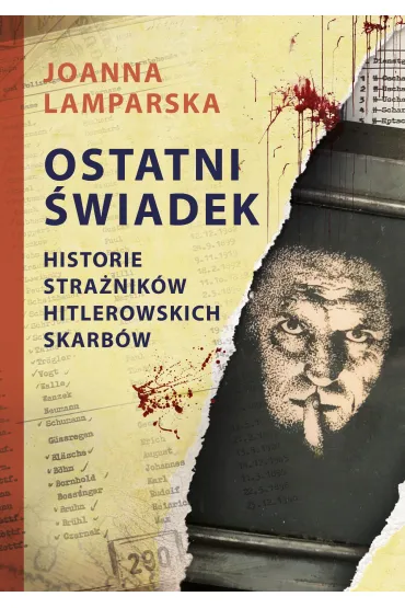 Ostatni �wiadek. Historie stra�nik�w hitlerowskich skarb�w - Joanna Lamparska