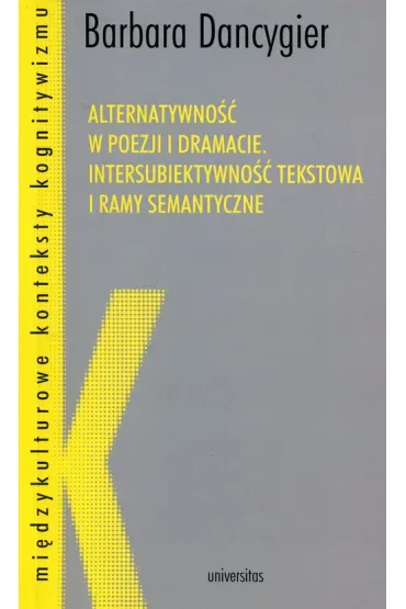 Alternatywno�� w poezji i dramacie. - Barbara Dancygier