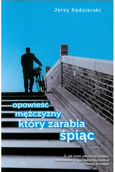 Opowie�� m�czyzny kt�ry zarabia �pi�c - Jerzy K�dzierski
