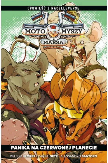 Panika na Czerwonej planecie. Motomyszy z Marsa. Tom 1 - Allesandro Santoro, Daniel  Gete, Melissa  Flores