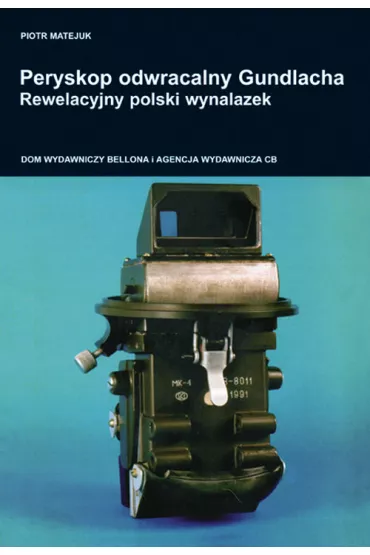 Peryskop odwracalny Gundlacha. Rewelacyjny polski wynalazek - Piotr Matejuk