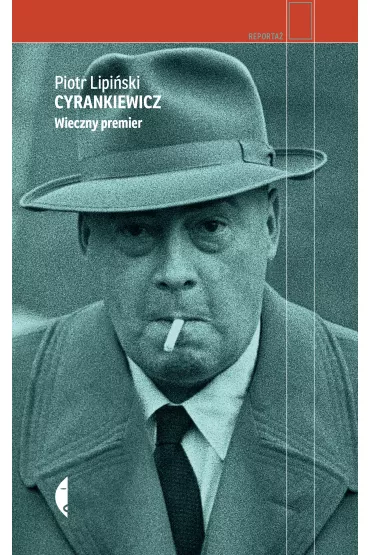 Cyrankiewicz. Wieczny premier - Piotr Lipi�ski