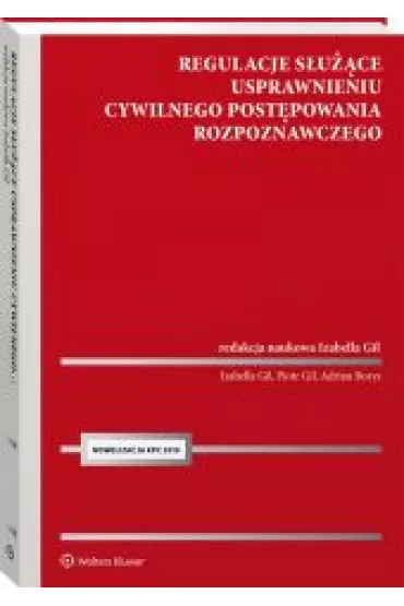 Regulacje s�u��ce usprawnieniu cywilnego post�powania rozpoznawczego - Izabella Gil, Adrian Borys, Piotr Gil