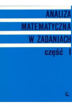 Analiza matematyczna w zadaniach - Krysicki W�odzimierz, W�odarski Lech - Lech W�odarski, W�odzimierz Krysicki
