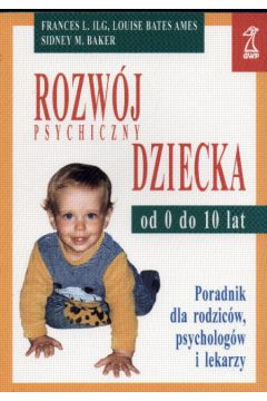 Rozw�j psychiczny dziecka cz.1 - Ilg Frances L. I inni - Ilg Frances L I inni