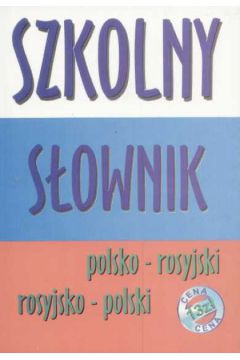 Szkolny s�ownik polsko-rosyjski i rosyjsko - polski