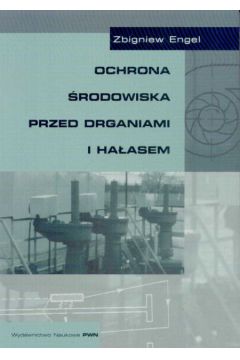 Ochrona �rodowiska przed drganiami i ha�asem - Engel Zbigniew - Zbigniew Engel