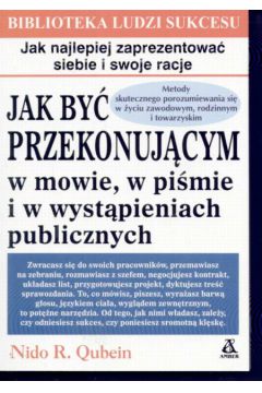 Jak by� przekonuj�cym w mowie, w pi�mie i w wyst�pieniach publicznych - Quebein Nido R. - R. Quebein Nido