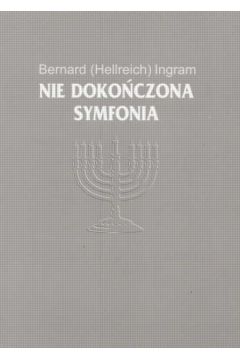 Nie doko�czona symfonia - Hellreich - Ingram Bernard - Bernard Hellreich-Ingram