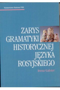 Zarys gramatyki historycznej j�zyka rosyjskiego - Galster Irena - Irena Galster