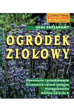 Sami zak�adamy Ogr�dek zio�owy - Grosser Wolfgang - Wolfgang Grosser