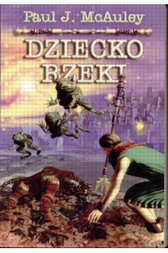 Dziecko rzeki - Paul J. McAuley