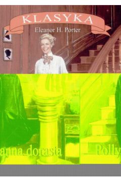 Pollyanna dorasta - Porter Eleanor H.
