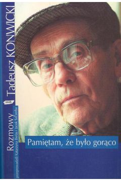 Pami�tam, �e by�o gor�co - Konwicki Tadeusz