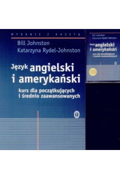 Akademicki j�zyk angielski i ameryka�ski   Kurs dla pocz�tkuj�cych i �rednio zaawansowanych - Johnston Bill, Rydel-Johnston Katarzyna - Bill Johnston, Katarzyna Rydel-Johnston