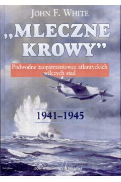 Mleczne krowy 1941-1945 - White John F. - John White