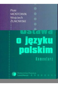 Ustawa o j�zyku polskim - Mostowik Piotr  , zukowski Wojciech - Piotr Mostowik, Wojciech zukowski
