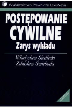 Post�powanie cywilne Zarys wyk�adu - Siedlecki W�adys�aw, �wieboda Zdzis�aw - W�adys�aw Siedlecki, Zdzis�aw �wieboda