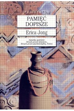 Pami�� dopisze - Jong Erica - Erica Jong